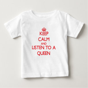 Keep Calm and Listen to a Queen Baby T-Shirt