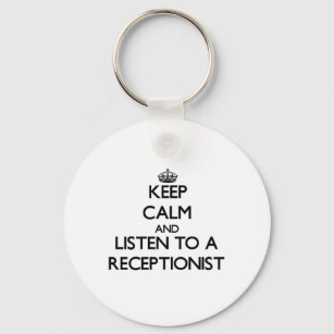 Keep Calm and Listen to a Receptionist Key Ring