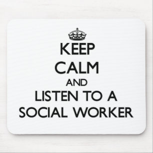 Keep Calm and Listen to a Social Worker Mouse Pad