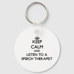 Keep Calm and Listen to a Speech arapist Key Ring