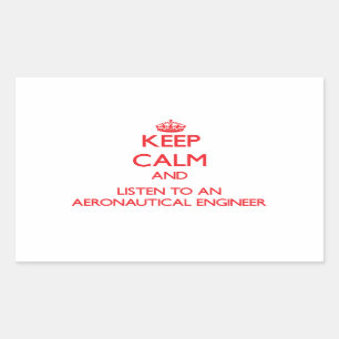 Keep Calm and Listen to an Aeronautical Engineer Rectangular Sticker