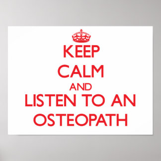 Keep Calm and Listen to an Osteopath Poster