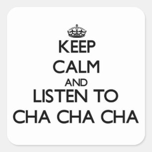 Keep calm and listen to CHA-CHA-CHA Square Sticker