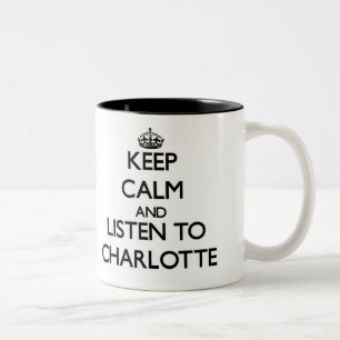 Keep Calm and listen to Charlotte Two-Tone Coffee Mug