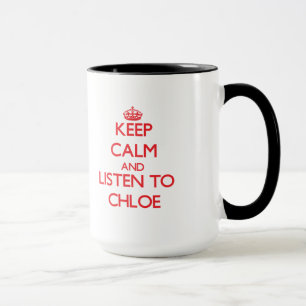 Keep Calm and listen to Chloe Mug