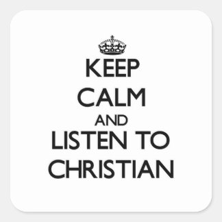 Keep calm and Listen to Christian Square Sticker