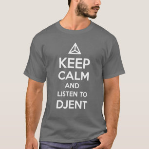 keep calm and listen to DJENT T-Shirt