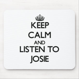 Keep Calm and listen to Josie Mouse Pad