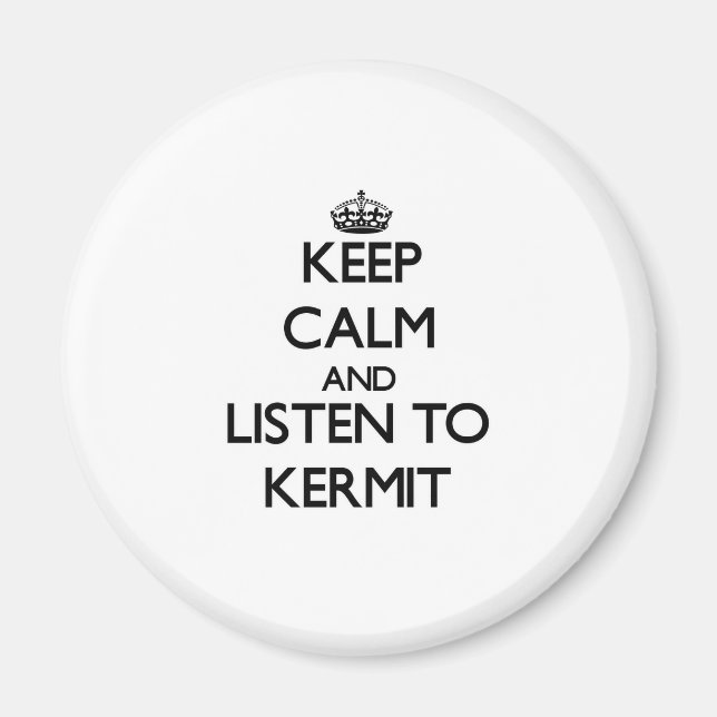 Keep Calm and Listen to Kermit Magnet (Front)