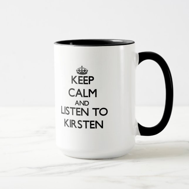 Keep Calm and listen to Kirsten Mug (Right)