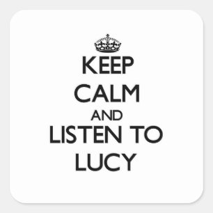 Keep Calm and listen to Lucy Square Sticker