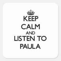 Keep Calm and listen to Paula