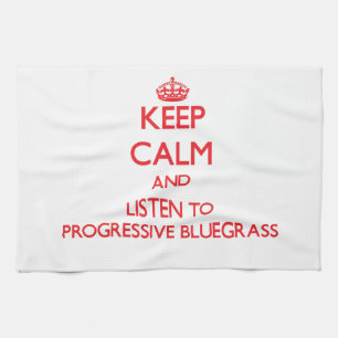 Keep calm and listen to PROGRESSIVE BLUEGRASS Tea Towel