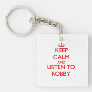 Keep Calm and Listen to Robby Key Ring