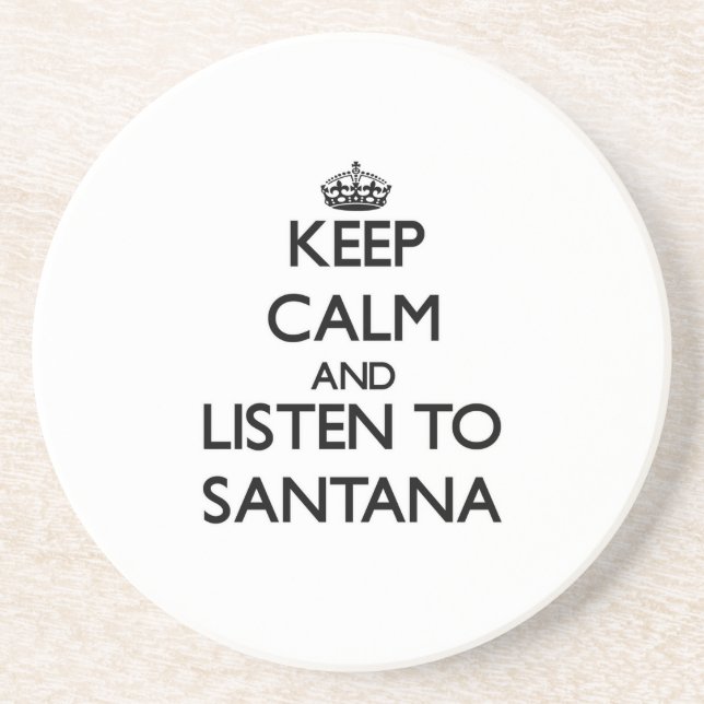 Keep calm and Listen to Santana Coaster (Front)