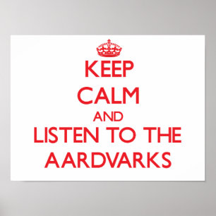Keep calm and listen to the Aardvarks Poster