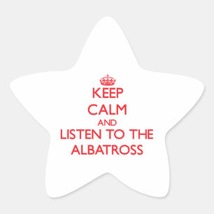 Keep calm and listen to the Albatross Star Sticker