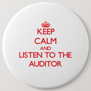 Keep Calm and Listen to the Auditor 6 Cm Round Badge
