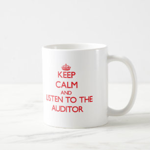 Keep Calm and Listen to the Auditor Coffee Mug