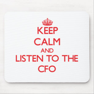 Keep Calm and Listen to the Cfo Mouse Pad
