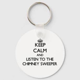 Keep Calm and Listen to the Chimney Sweeper Key Ring