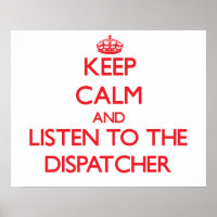 Keep Calm and Listen to the Dispatcher