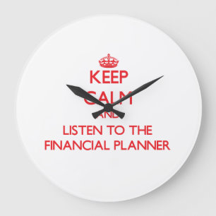 Keep Calm and Listen to the Financial Planner Large Clock