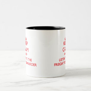 Keep Calm and Listen to the Freight Forwarder Two-Tone Coffee Mug