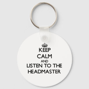 Keep Calm and Listen to the Headmaster Key Ring