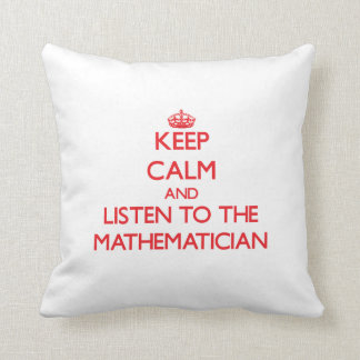 Keep Calm and Listen to the Mathematician Cushion