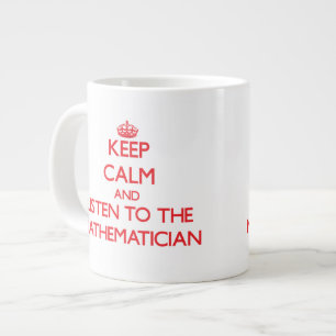 Keep Calm and Listen to the Mathematician Large Coffee Mug