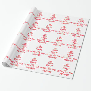 Keep Calm and Listen to the Midwife Wrapping Paper