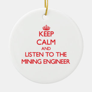 Keep Calm and Listen to the Mining Engineer Ceramic Tree Decoration