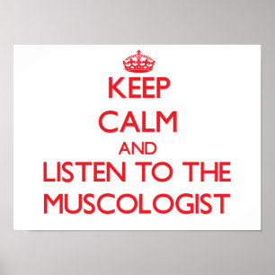Keep Calm and Listen to the Muscologist Poster