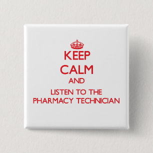 Keep Calm and Listen to the Pharmacy Technician 15 Cm Square Badge
