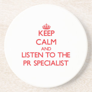 Keep Calm and Listen to the Pr Specialist Coaster
