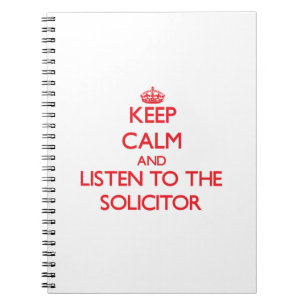 Keep Calm and Listen to the Solicitor Notebook