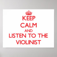 Keep Calm and Listen to the Violinist