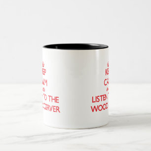 Keep Calm and Listen to the Wood Carver Two-Tone Coffee Mug