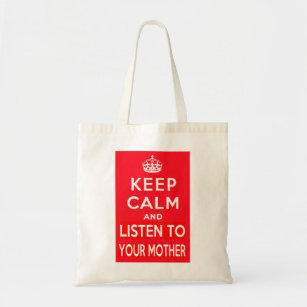 Keep Calm and Listen to Your Mother Tote Bag