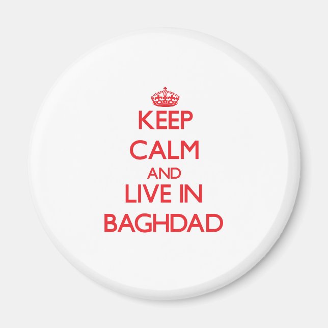 Keep Calm and Live in Baghdad Magnet (Front)