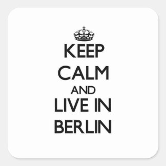 Keep Calm and live in Berlin Square Sticker