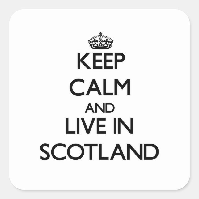 Keep Calm and Live In Scotland Square Sticker (Front)