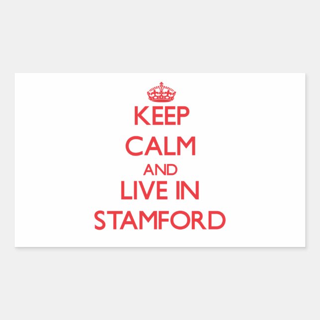 Keep Calm and Live in Stamford Rectangular Sticker (Front)