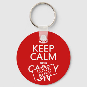 Keep Calm and Look Busy (any colour) Key Ring
