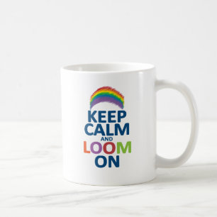 KEEP CALM AND LOOM ON RAINBOW COFFEE MUG