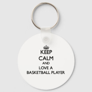 Keep Calm and Love a Basketball Player Key Ring