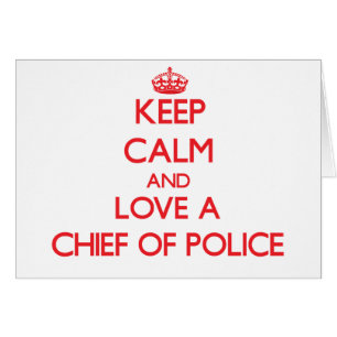 Keep Calm and Love a Chief Of Police