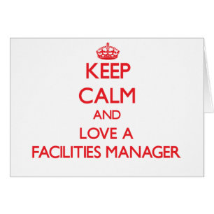 Keep Calm and Love a Facilities Manager