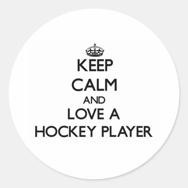 Keep Calm and Love a Hockey Player Classic Round Sticker (Front)